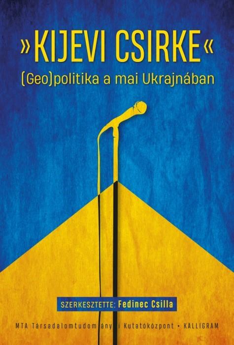 - - Kijevi Csirke - (Geo)Politika A Mai Ukrajnban