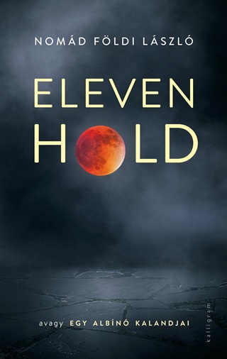 Nomd Fldi Lszl - Eleven Hold - Avagy Egy Albn Kalandjai