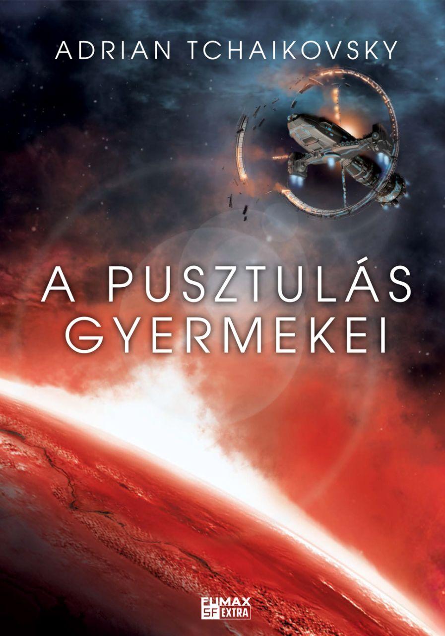 Adrian Tchaikovsky - A Pusztulás Gyermekei