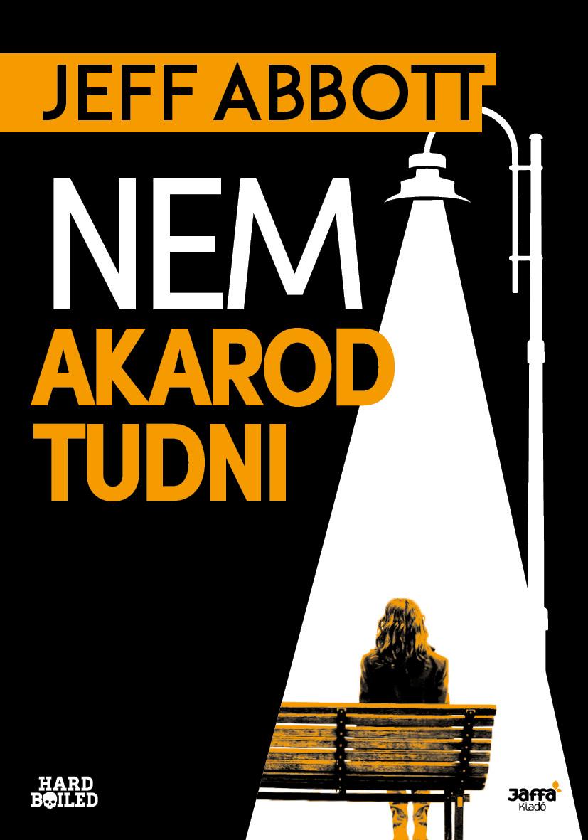 Jeff Abbott - Nem Akarod Tudni