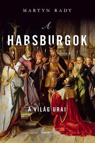 A Habsburgok - A Vilg Urai