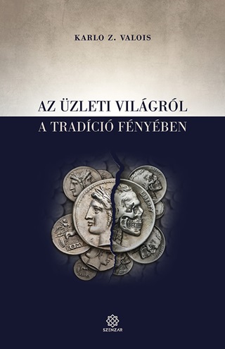 Karlo Z. Valois - Az Üzleti Világról A Tradíció Fényében