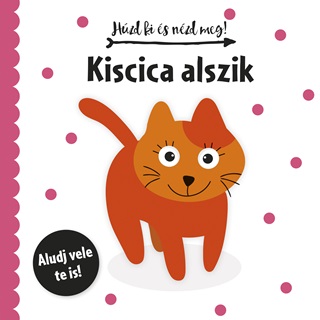  - Kiscica Alszik - Hzd Ki s Nzd Meg!
