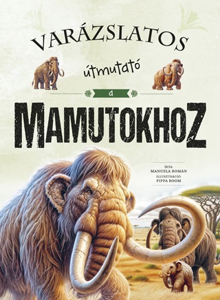 Manuela Romn - Varzslatos tmutat A Mamutokhoz