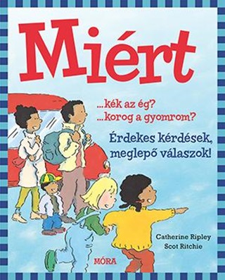 Catherine Ripley - Miért? - Érdekes Kérdések, Meglepő Válaszok!