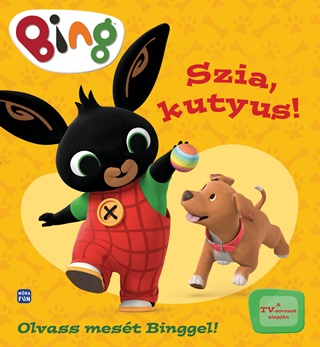 - - Bing - Szia, Kutyus! (Olvass Mesét Binggel!)