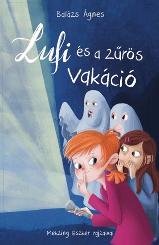 Balázs Ágnes - Lufi És A Zűrös Vakáció - Új, Fűzött