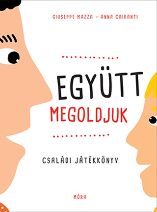 Giuseppe - Cairanti Mazza - Együtt Megoldjuk - Családi Játékkönyv