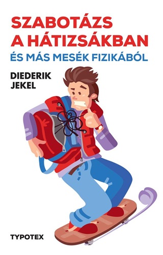 Diederik Jekel - Szabotzs A Htizskban s Ms Mesk Fizikbl