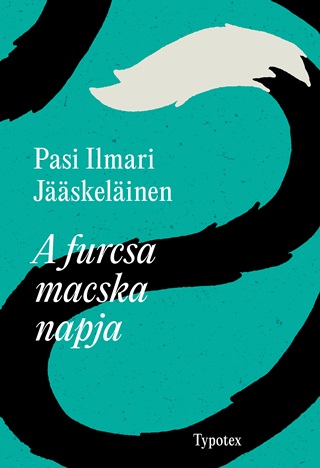 Pasi Ilmari Jskelinen - A Furcsa Macska Napja