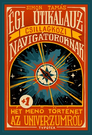 gi tikalauz Csillagkzi Navigtoroknak - Ht Men Trtnet Az Univerzumrl - Simon Tams