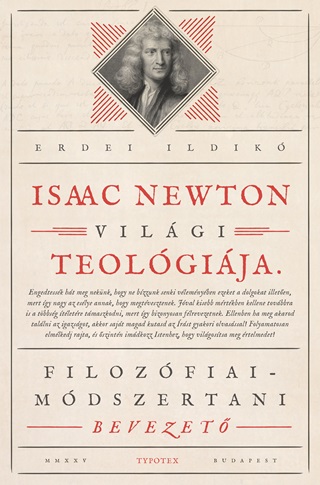 Erdei Ildik - Isaac Newton Vilgi Teolgija - Filozfiai-Mdszertani Bevezet