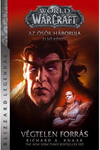 Richard A. Knaak - World Of Warcraft - Vgtelen Forrs - Az sk Hborja 1. Knyv