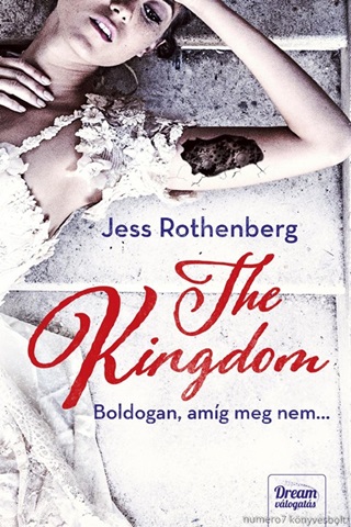 Jess Rothenberg - The Kingdom - Boldogan, Amíg Meg Nem