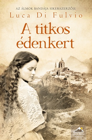 Di Luca Fulvio  - A Titkos Édenkert
