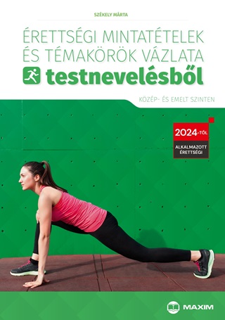 Szkely Mrta - rettsgi Mintattelek s Tmakrk Vzlata Testnevelsbl (Kzp- s Emelt Szin