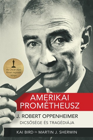 Kai Bird-Martin J. Sherwin - Amerikai Prométheusz