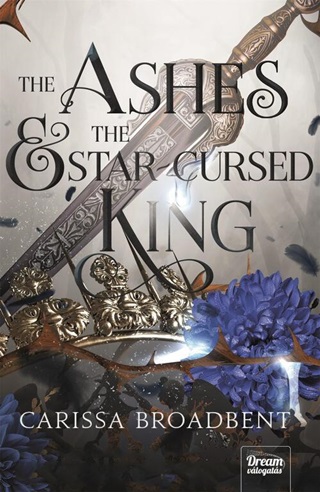 Carissa Broadbent - The Ashes And The Star-Cursed King- A Hamvak s Az Eltkozott Kirly