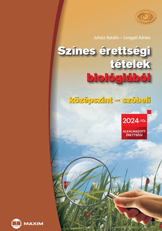 Juhsz Katalin-Lengyel Adrien - Sznes rettsgi Ttelek Biolgibl (Kzpszint  Szbeli)  2024-Tl rvnyes