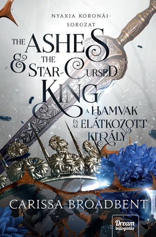 Carissa Broadbent - The Ashes And The Star-Cursed King - A Hamvak s Az Eltkozott Kirly (ldekor)