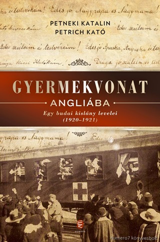 Petneki Katalin - Petrich Kató - Gyermekvonat Angliába - Egy Budai Kislány Levelei (1920-1921)