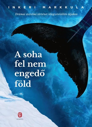 Inkeri Markkula - A Soha Fel Nem Enged Fld