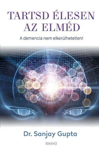 Sanjay Dr. Gupta - Tartsd lesen Az Elmd