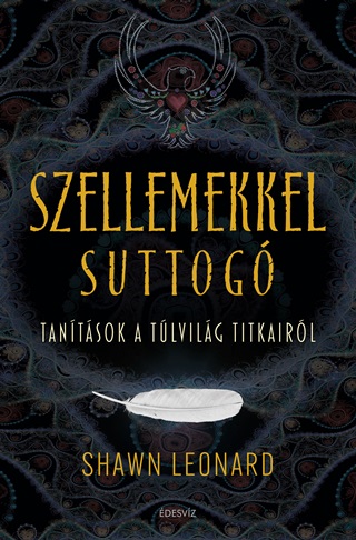 Shawn Leonard - Szellemekkel Suttog - Tantsok A Tlvilg Titkairl
