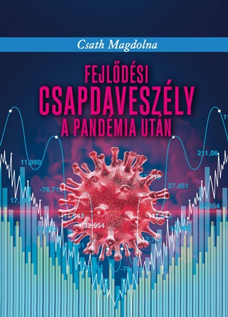 Csath Magdolna - Fejldsi Csapdaveszly A Pandmia Utn