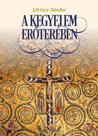 Lőrincz Sándor - A Kegyelem Erőterében Interjúkötet
