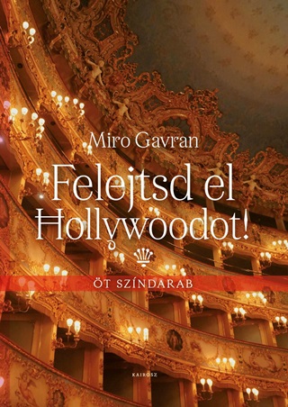 Miro Gavran - Felejtsd El Hollywoodot! - t Szndarab