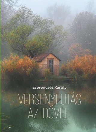 Szerencss Kroly - Versenyfuts Az Idvel