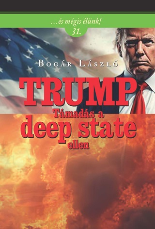 Bogr Lszl - Trump - Tmads A Deep State Ellen