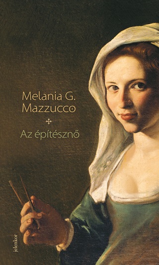 Melania G. Mazzucco - Az Építésznő