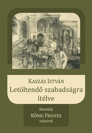 Kaszs Istvn - Letltend Szabadsgra tlve