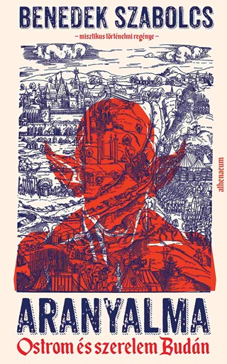 Benedek Szabolcs - Aranyalma - Ostrom s Szerelem Budn