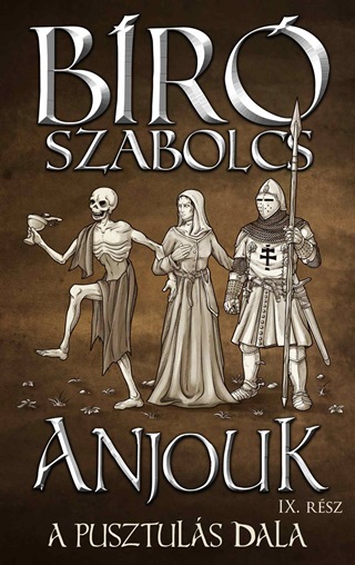 Br Szabolcs - Anjouk Ix. - A Pusztuls Dala