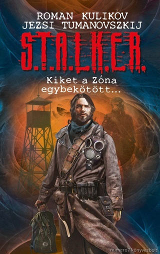 Roman - Tumanovszkij Kulikov - S.T.A.L.K.E.R - Kiket A Zóna Egybekötött...