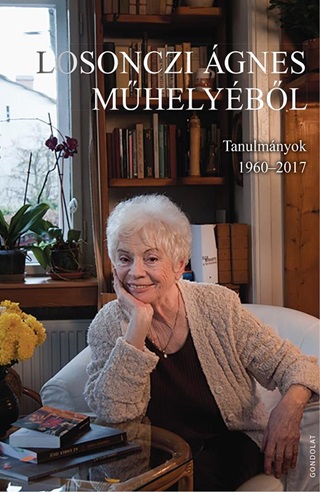 - - Losonczi Ágnes Műhelyéből - Tanulmányok 1960-2017