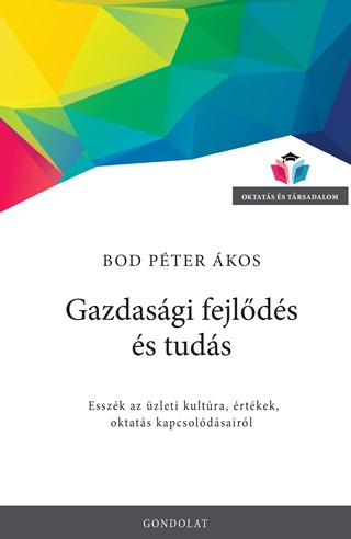 Bod Páter Ákos - Gazdasági Fejlődés És Tudás