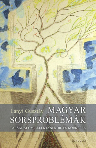 Lnyi Gusztv - Magyar Sorsproblmk - Trsadalom Llektani Kor s Krkpek