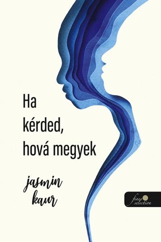 Jasmin Kaur - Ha Krded, Hova Megyek