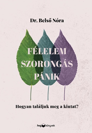 Dr. Bels Nra - Flelem, Szorongs, Pnik - Hogyan Talljuk Meg A Kiutat?