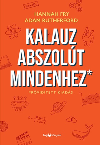 Hannah Fry Rutherford Adam - Kalauz Abszolt Mindenhez - Rvidtett Kiads