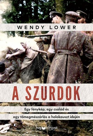 Wendy Lower - A Szurdok
