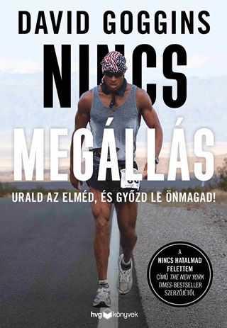 David Goggins - Nincs Meglls - Urald Az Elmd, s Gyzd Le nmagad!