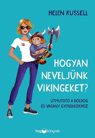 Helen Russel - Hogyan Neveljnk Vikingeket? - tmutat A Boldog s Vagny Gyerekkorhoz