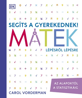 Carol Volderman - Segts A Gyerekednek! Matek Lpsrl Lpsre - Az Alapoktl A Statisztikig