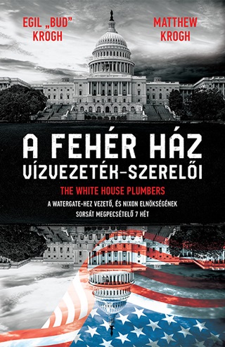 Bud Egil - Krog Kroog - A Fehér Ház Vízvezeték-Szerelői