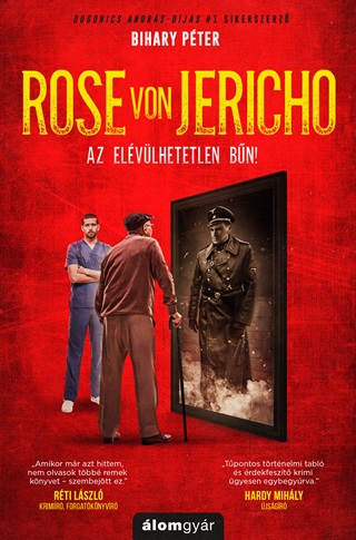 Bihary Pter - Rose Von Jericho - Az Elvlhetetlen Bn